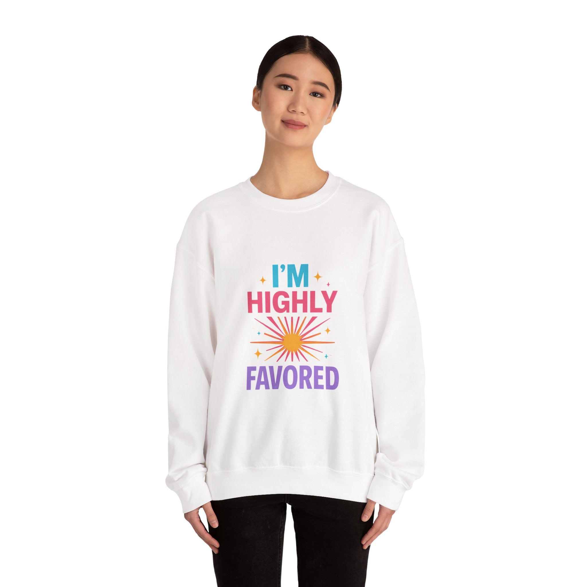 I'm Highly Favored Sweatshirt — Positive Christian Crewneck