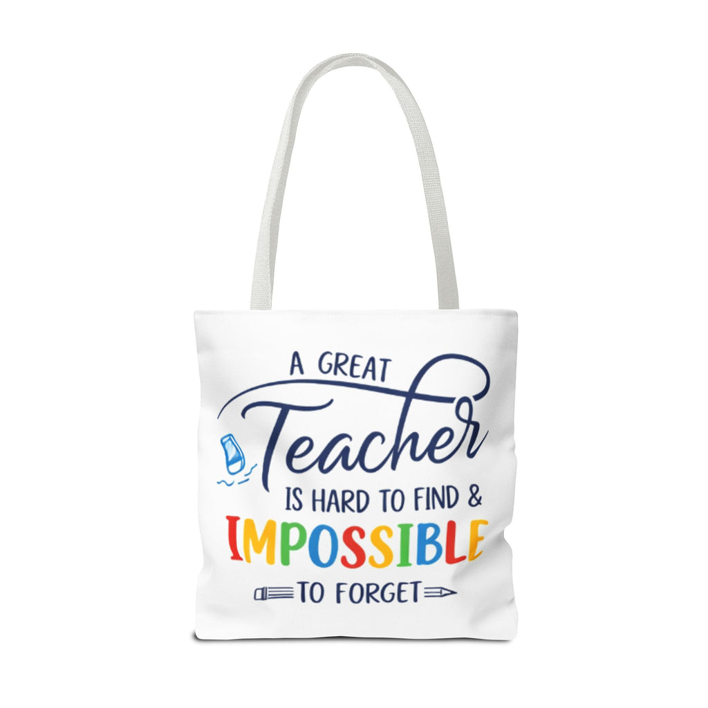 Teacher Appreciation Tote Bag — “A Great Teacher Is Hard to Find & Impossible to Forget”