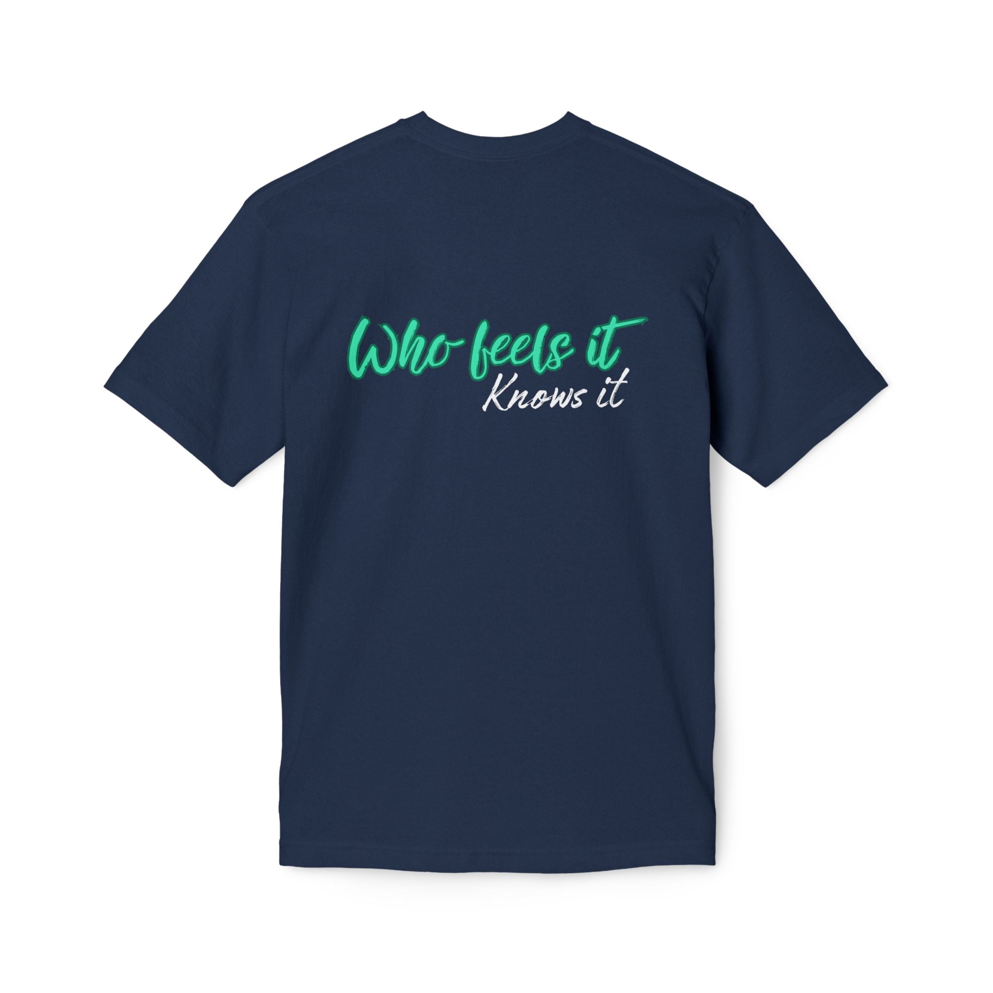 Who Feels It Knows It T-Shirt — Inspirational Back-Print Tee
