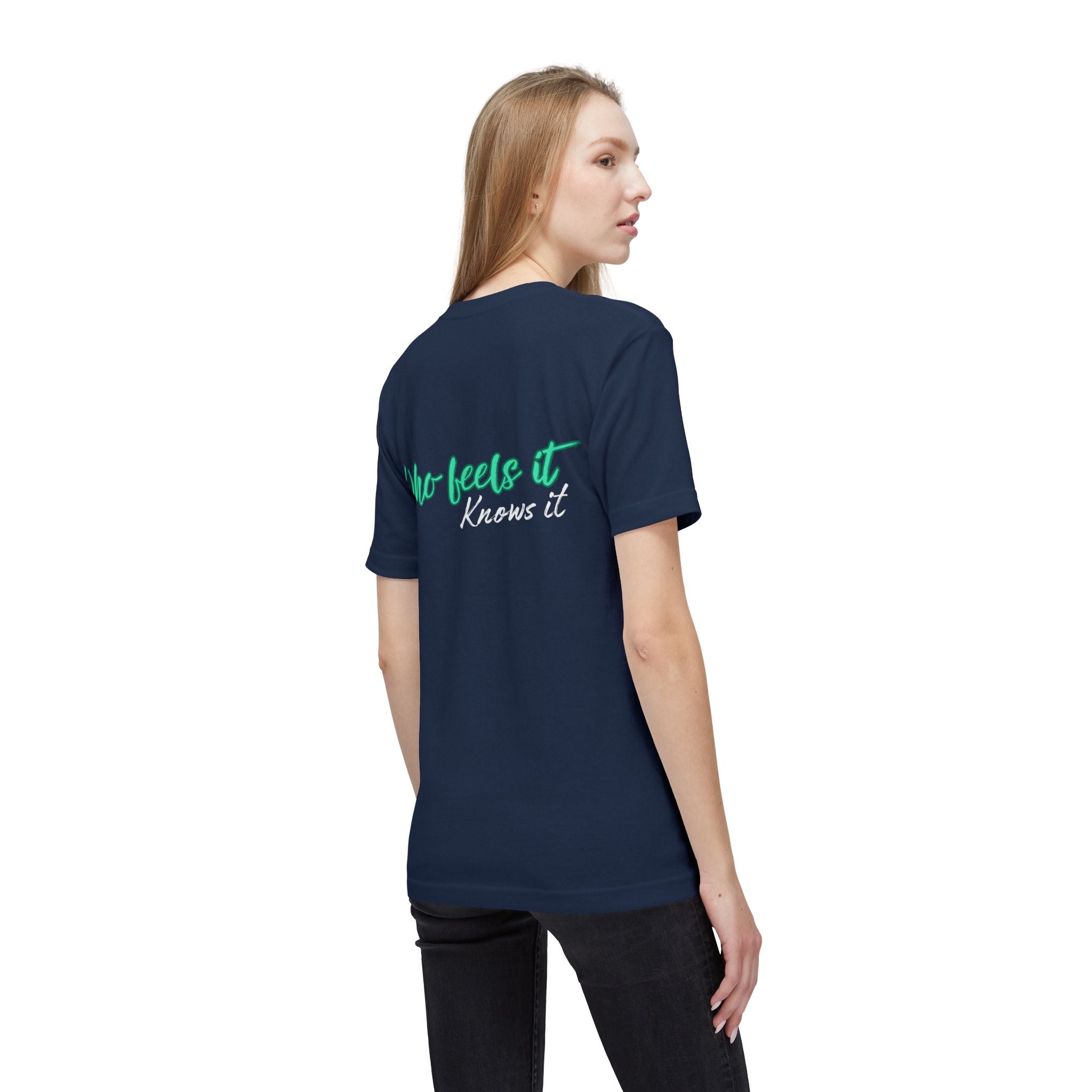 Who Feels It Knows It T-Shirt — Inspirational Back-Print Tee