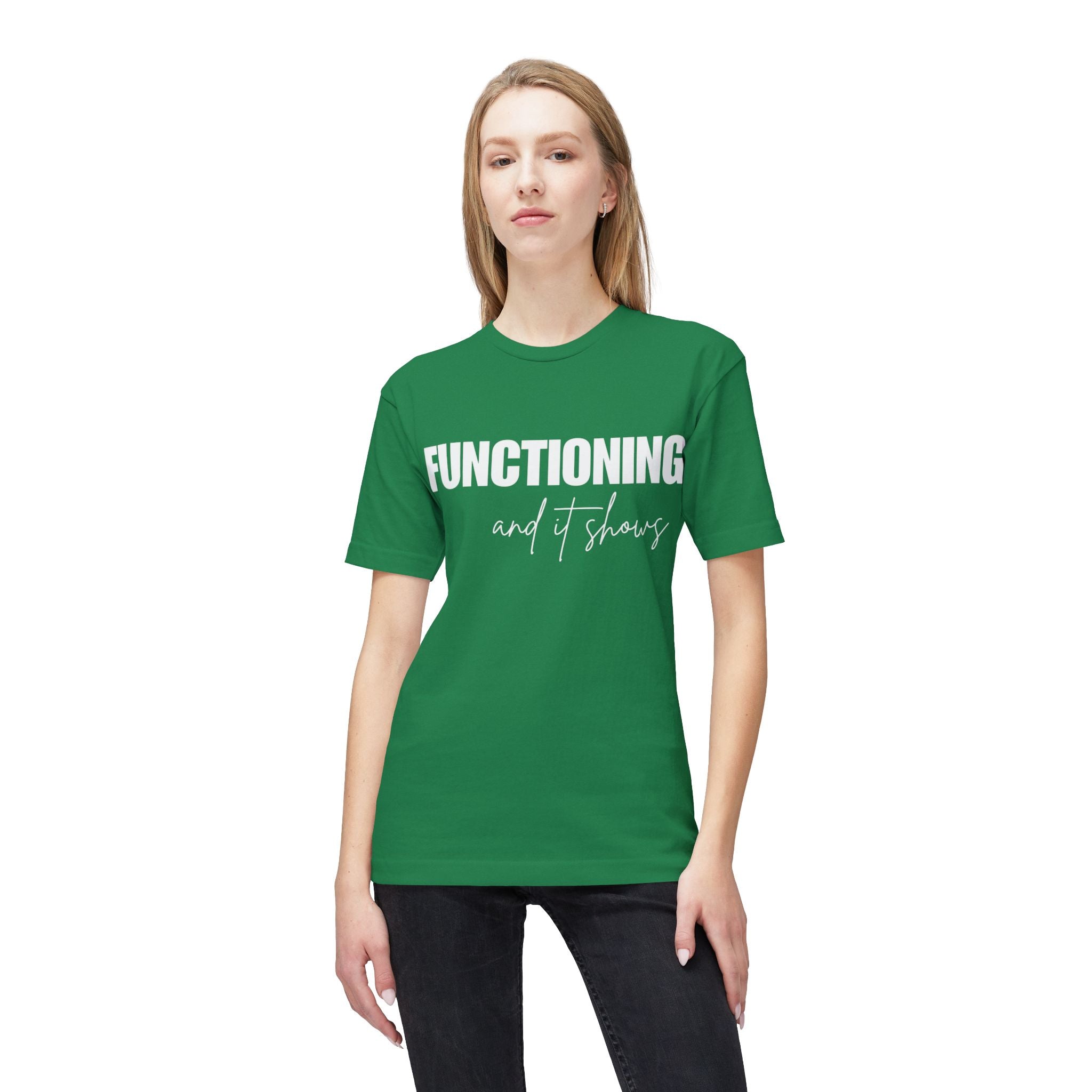 Functioning and It Shows T-Shirt — Funny Mental Health Graphic Tee