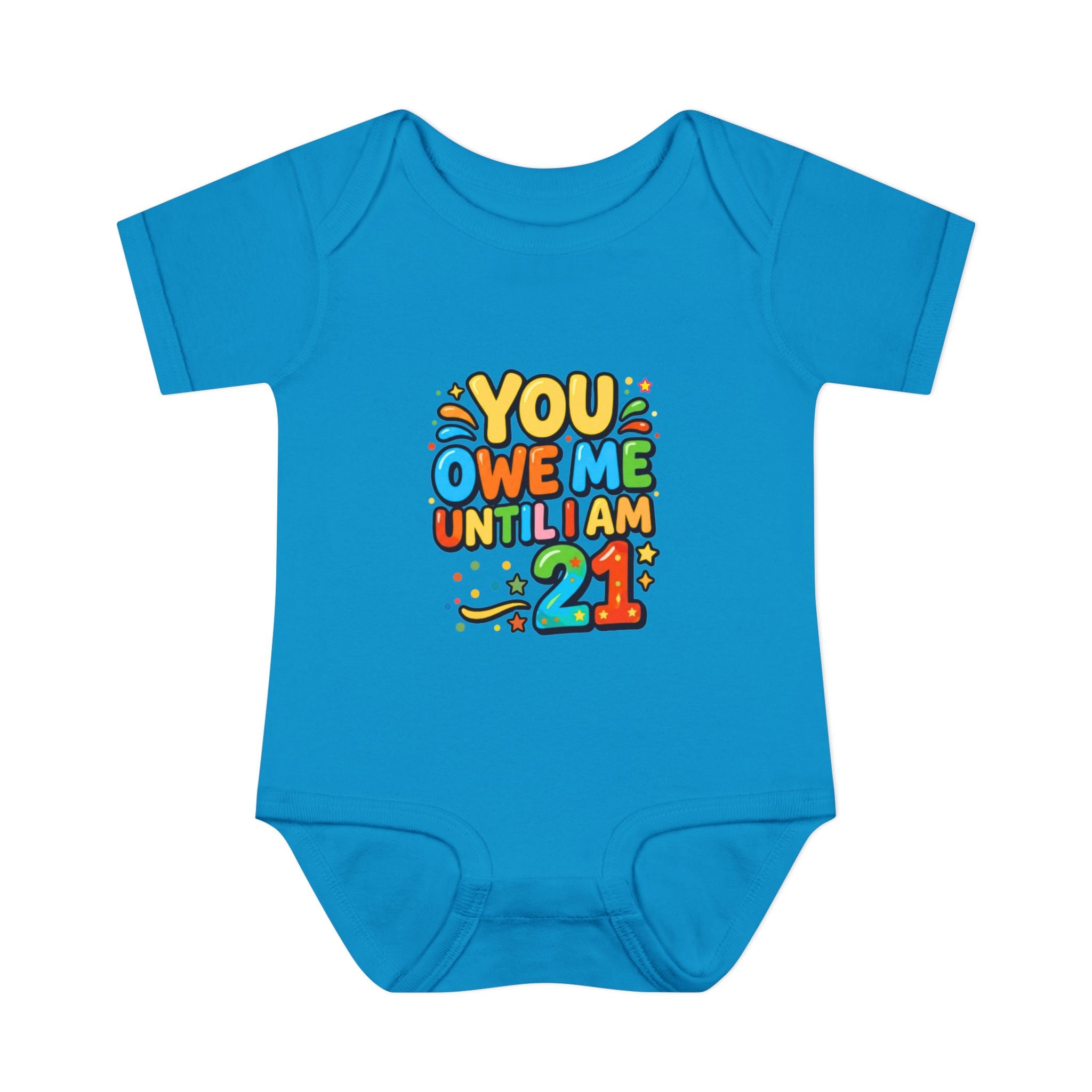 Infant Bodysuit - "You Owe Me Until I Am 21" Colorful Baby Onesie