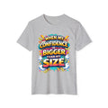 T-Shirt — “When My Confidence Is Bigger Than My Size” Bold Empowerment Tee