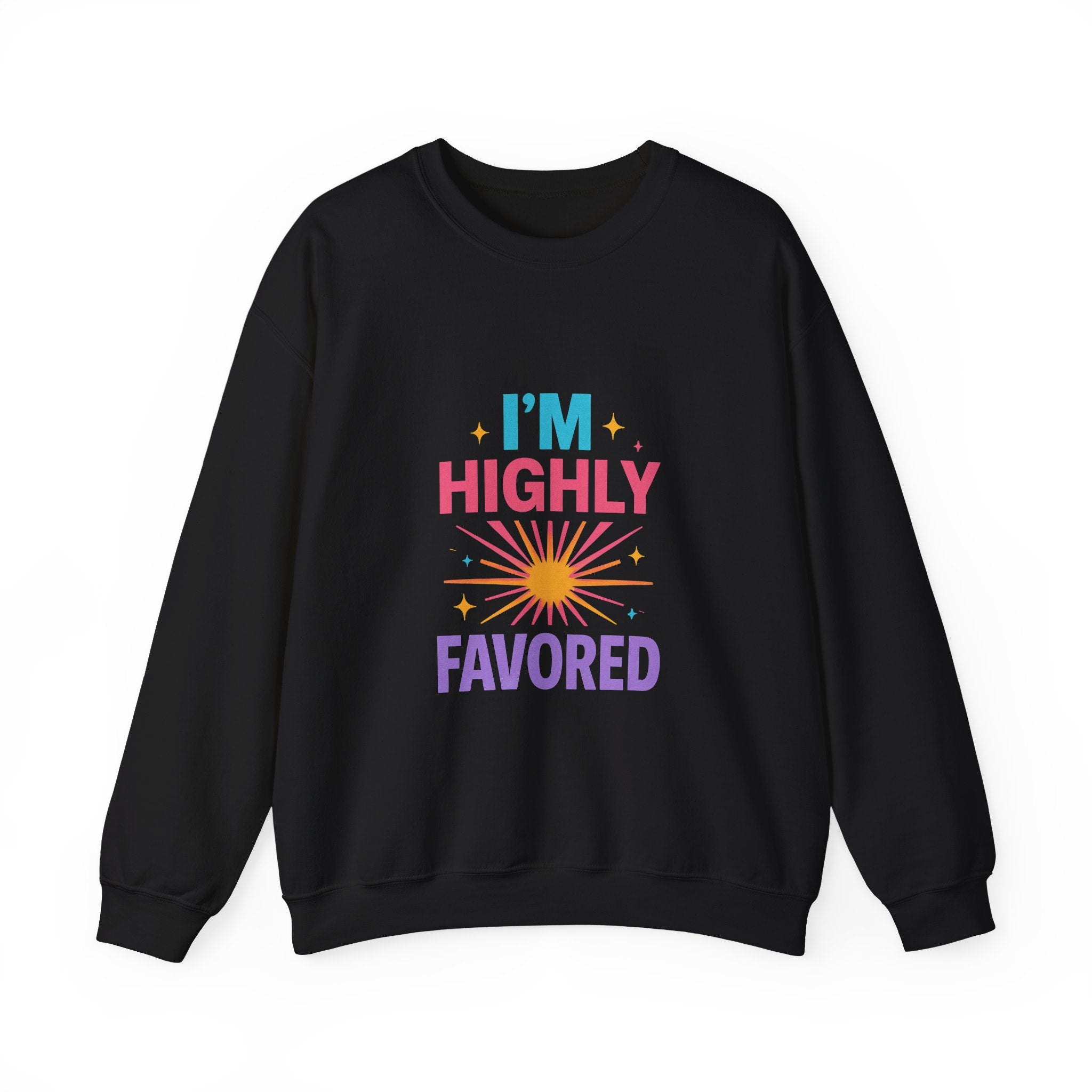 I'm Highly Favored Sweatshirt — Positive Christian Crewneck