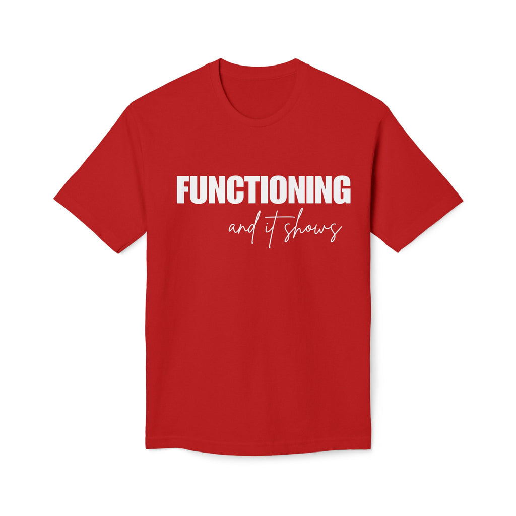 Functioning and It Shows T-Shirt — Funny Mental Health Graphic Tee