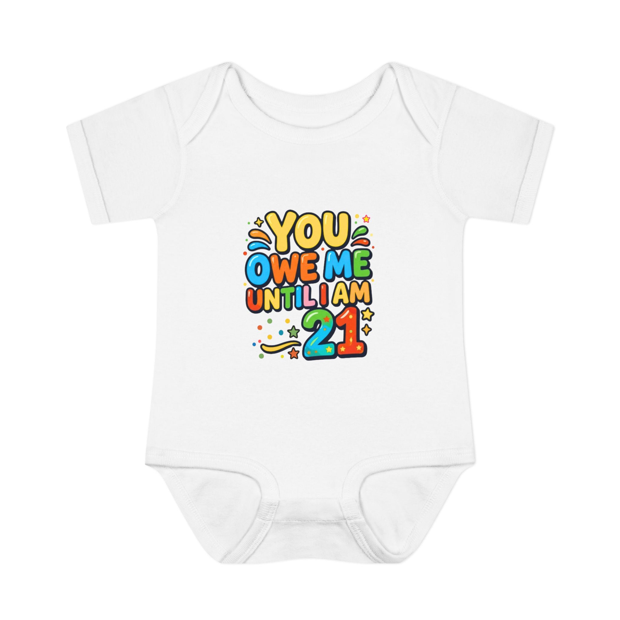 Infant Bodysuit - "You Owe Me Until I Am 21" Colorful Baby Onesie