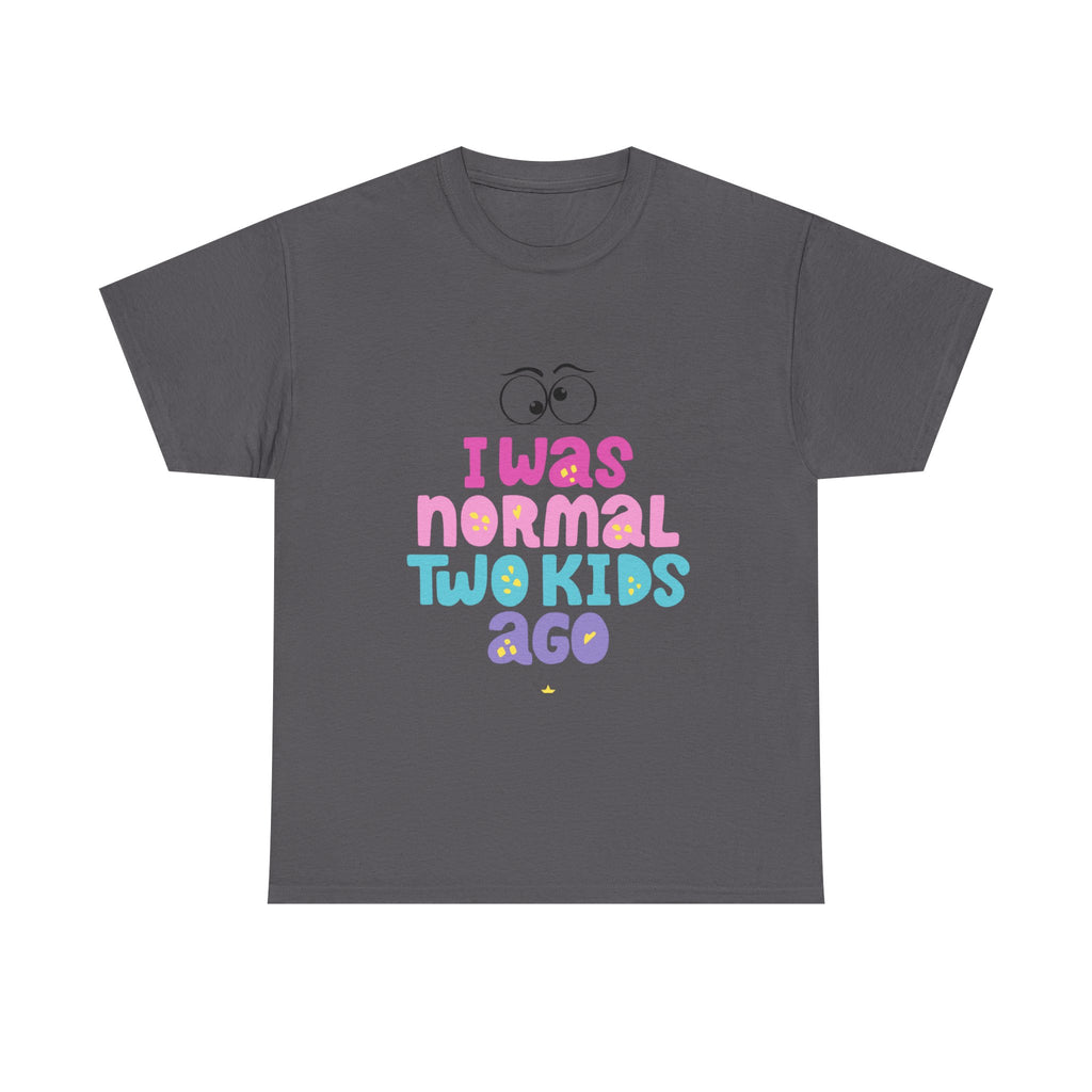 Unisex Heavy Cotton Tee - "I Was Normal Two Kids Ago"