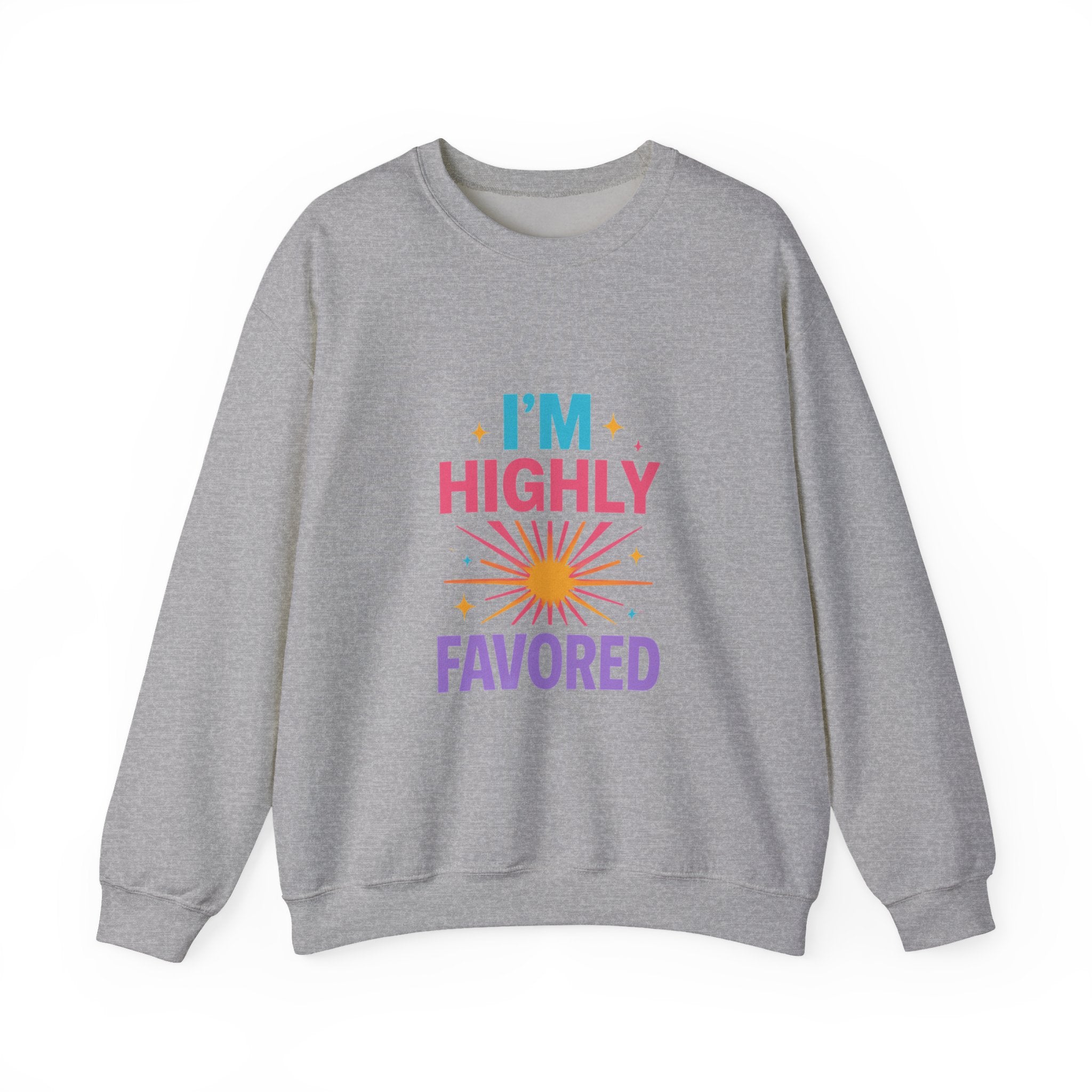I'm Highly Favored Sweatshirt — Positive Christian Crewneck