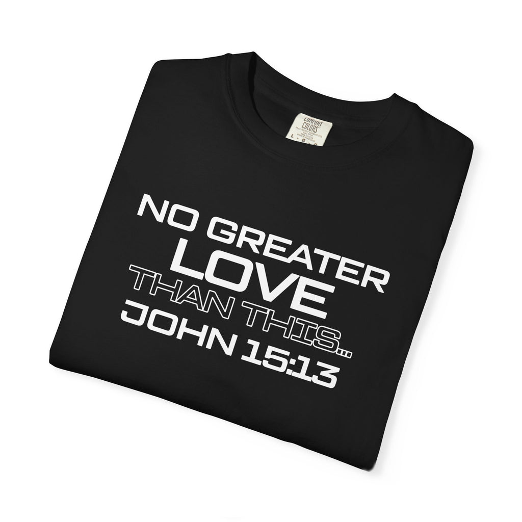 No Greater Love Than This - Unisex Garment-Dyed T-shirt