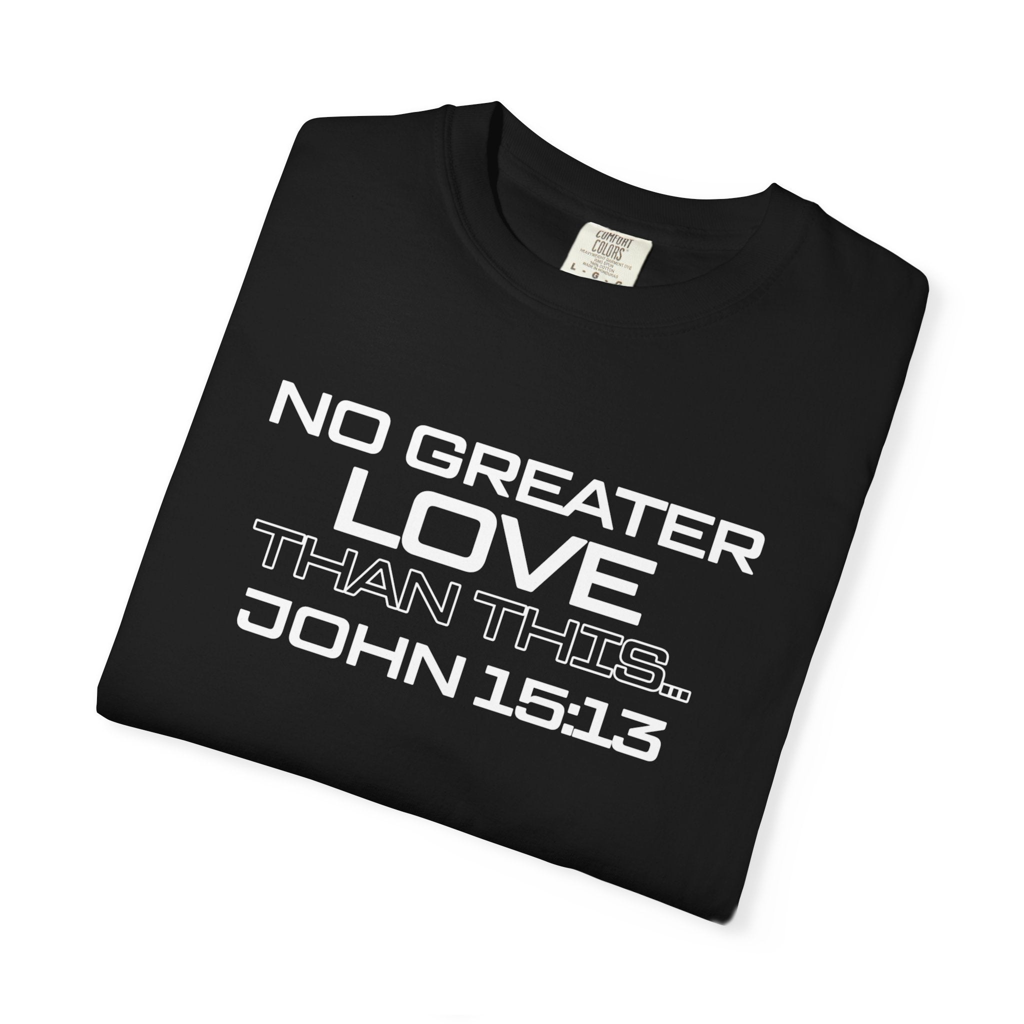 No Greater Love Than This - Unisex Garment-Dyed T-shirt