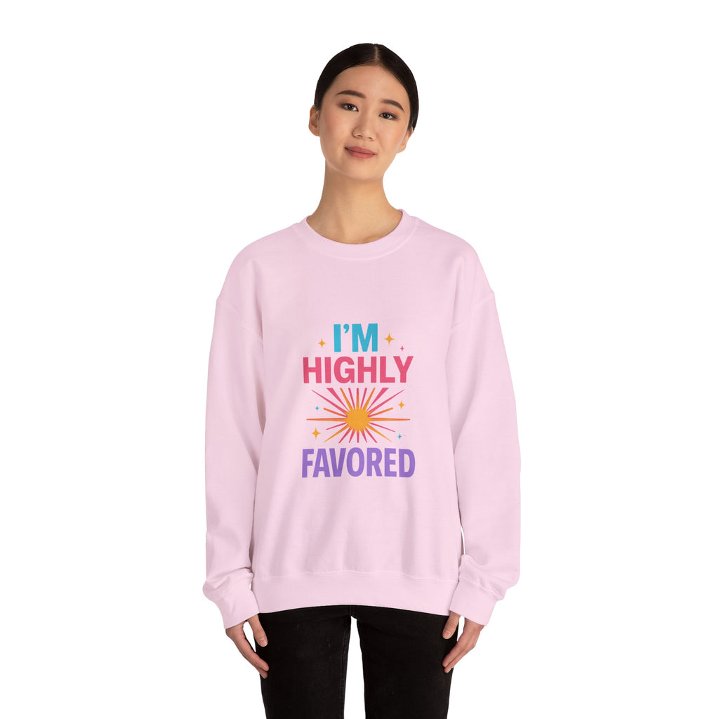 I'm Highly Favored Sweatshirt — Positive Christian Crewneck