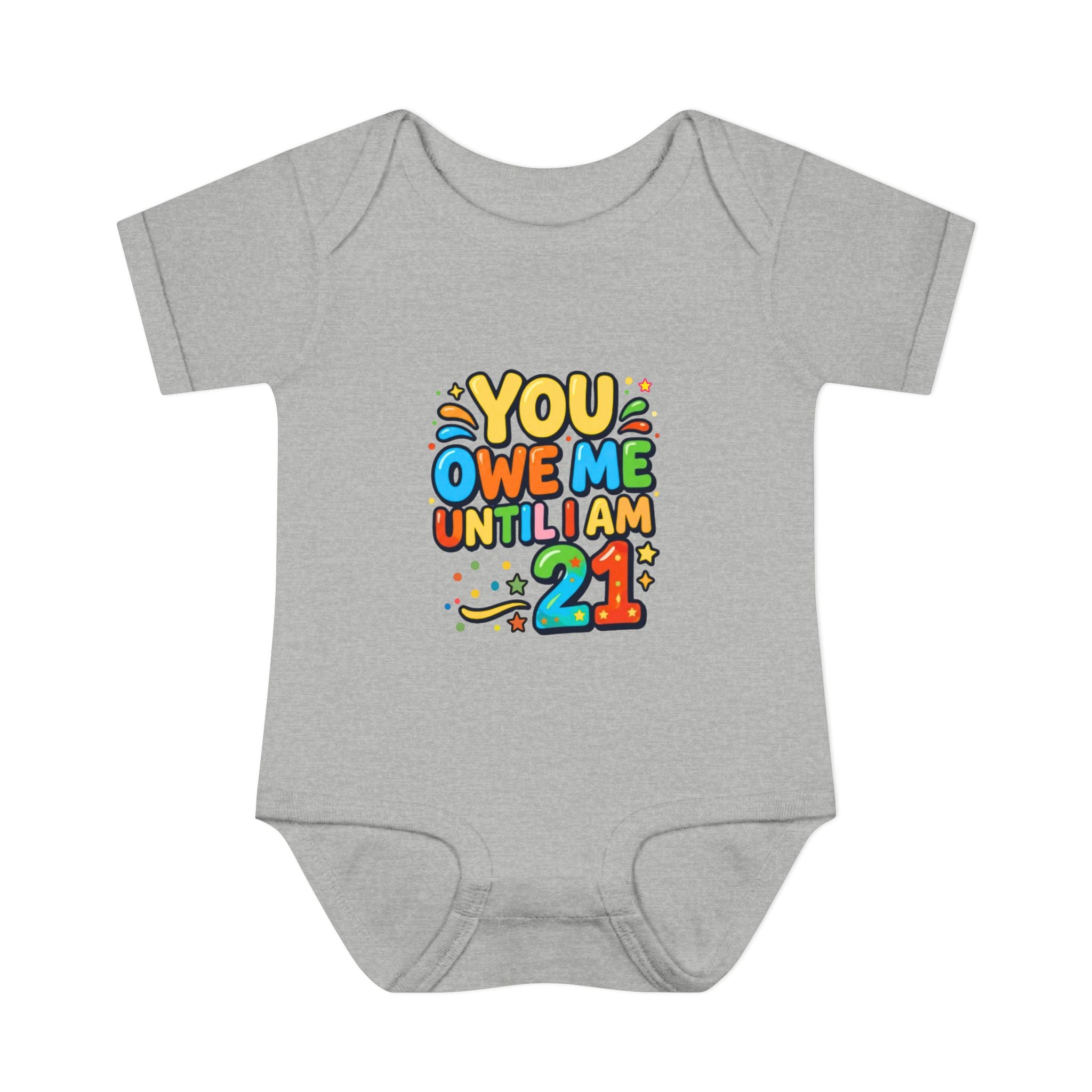 Infant Bodysuit - "You Owe Me Until I Am 21" Colorful Baby Onesie
